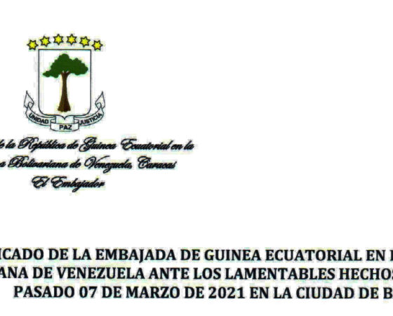 Comunicado de la Embajada de Guinea Ecuatorial en la República Bolivariana de Venezuela ante los lamentables hechos ocurridos el pasado 07 de Marzo de 2021 en la ciudad de Bata